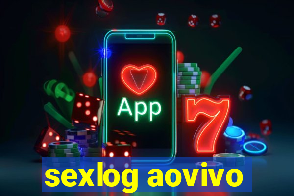 sexlog aovivo